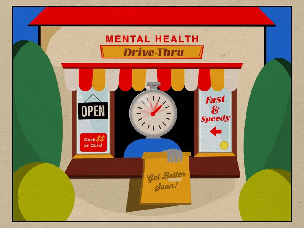 An illustration shows a drive-thru window with signs reading "Mental Health Drive-Thru," "Open," "Cash or Card," "Fast & Speedy." A figure standing in the window appears to have a spinning stopwatch for a head, and is holding out an envelope marked "Get Better Soon!"
